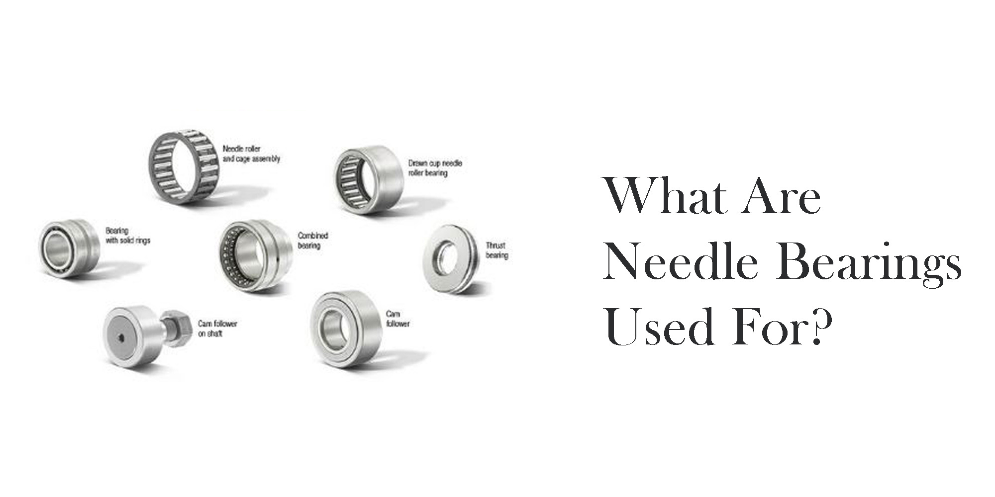 What Are Needle Bearings Used For?