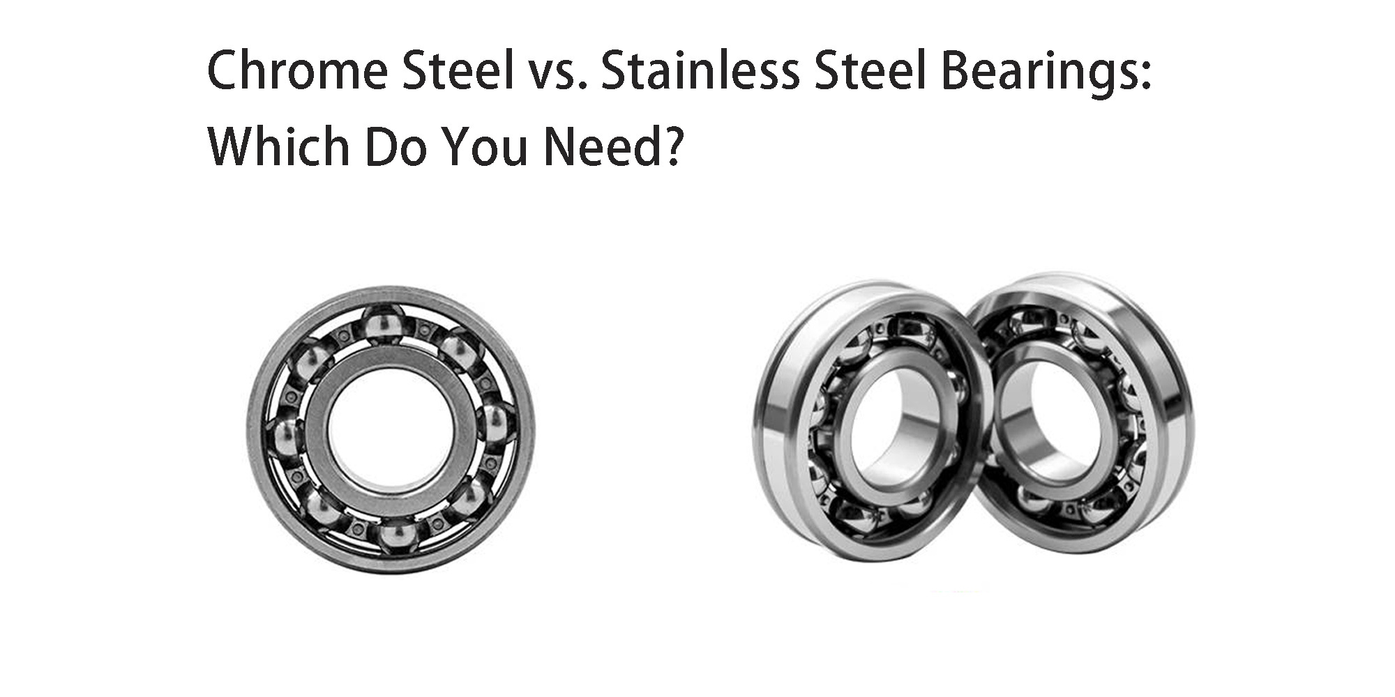 Chrome Steel vs. Stainless Steel Bearings: Which Do You Need?