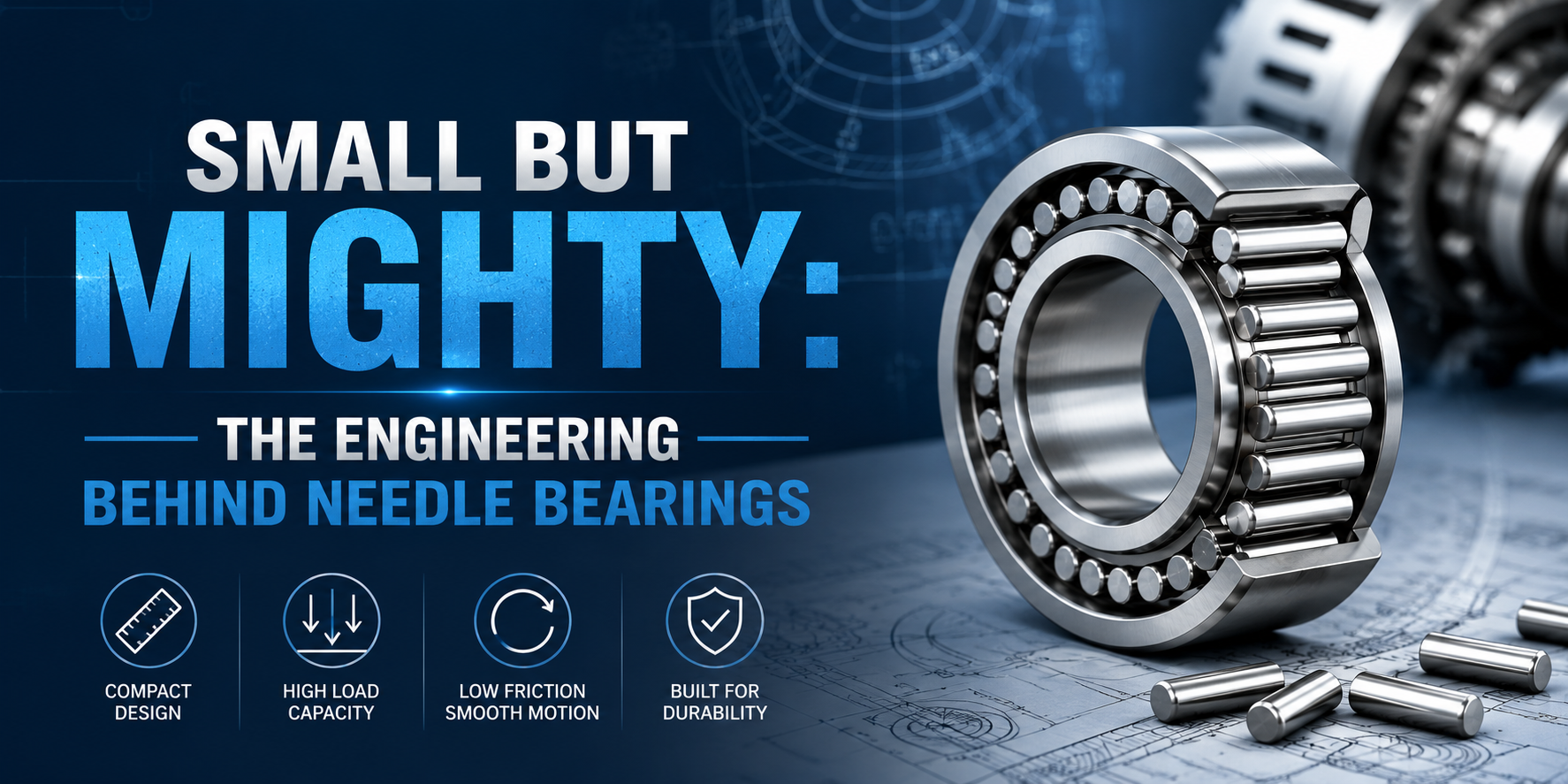 Small but Mighty: The Engineering Behind Needle Bearings